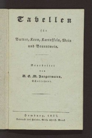 Tabellen für Butter, Korn, Kartoffeln, Wein und Branntwein