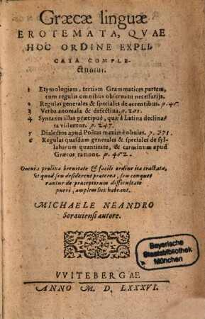 Graecae linguae Erotemata : quae hoc ordine explicata complectuntur, 1. Etymologiam, tertiam Grammatices partem cum regulis omnibus observatu necessariis. 2. Regulas generales & speciales de accentibus ...