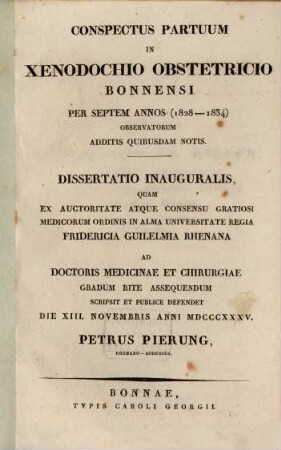 Conspectus partuum in xenodochio obstetricio Bonnensi per septem annos (1828 - 1834) observatorum : additis quibusdam notis ; Diss. inaug.
