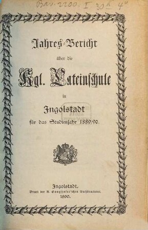 Jahresbericht über die Königliche Latein-Schule Ingolstadt. 1889/90