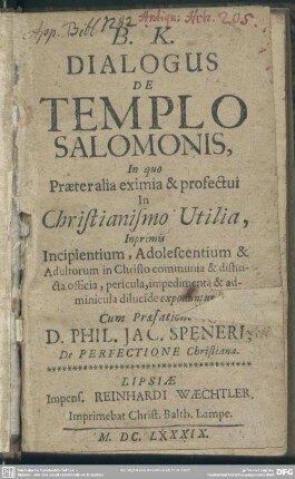 B. K. Dialogus de templo Salomonis, in quo incipientium, adolescentium & adultorum in Christo officia exponuntur