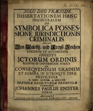 Dissertationem hanc inaug. de symbolica possessione iurisdictionis criminalis, vulgo von Malefitz- und Freyß-Zeichen