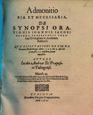 Admonitio pia et necessaria, de synopsi orationis Ioh. Iacobi Grynaei, professoris theologi Zwingliani in academia Basiliensi