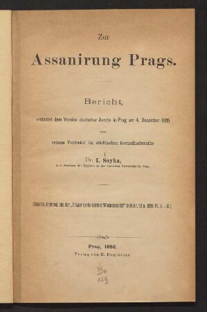 Zur Assanirung Prags : Bericht, erstattet dem Vereine deutscher Aerzte in Prag am 4. December 1885 von seinem Vertreter im städtischen Gesundheitsrathe