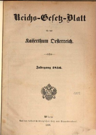 Reichsgesetzblatt für die im Reichsrate vertretenen Königreiche und Länder. 1856, 1856
