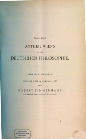 Über den Antheil Wiens an der deutschen Philosophie : Inaugurations-Rede gehalten am 14. October 1886