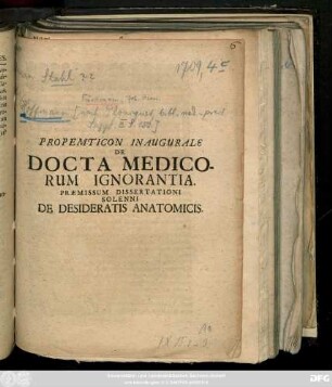 Propemticon Inaugurale De Docta Medicorum Ignorantia : Præmissum Dissertationi Solenni De Desideratis Anatomicis ; [P. P. Halæ. d. XVIII. April. MDCCIX.]