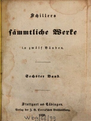 Schillers sämmtliche Werke : in zwölf Bänden ; mit Privilegien gegen den Nachdruck ..., 6. [Wilhelm Tell. Die Huldigung der Künste. Macbeth. Turandot, Prinzessin von China.]