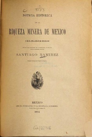Noticia histórica de la riqueza minera de México y de su actual estado de explotación