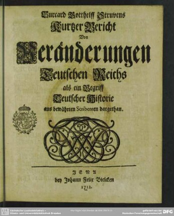 Burcard Gotthelff Struvens Kurtzer Bericht Von Veränderungen Teutschen Reichs als ein Begriff Teutscher Historie : aus bewährten Scribenten dargethan
