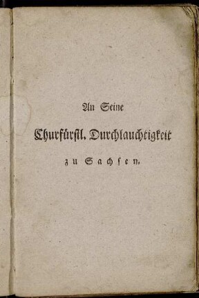 An Seine Churfürstl. Durchlauchtigkeit zu Sachsen.