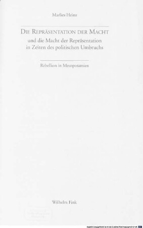 Die Repräsentation der Macht und die Macht der Repräsentation in Zeiten des politischen Umbruchs : Rebellion in Mesopotamien