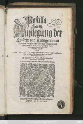 Postilla || Das ist/|| Außlegung der || Episteln vnd Euangelien/ an || Sontagen vnd fürnemesten Festen/ ordentlich vnd || richtig/ nach der RHETORICA gefasset: Neben || einer kurtzen erklerung des Textes. Ge=||prediget zu Rostogk/|| Durch || SIMONEM PAVLI, der heiligen Schrifft Doctorem vnd Professorem,|| Vnd des Rostogker Kraises im Hertzogthumb Mekeln=||burgk Superintendentem.|| Jtzt auffs newe vom Autore selber ... || Corrigiret vnd vormehret.|| Das Ander Theil/ von Trinitatis/ bis auff den Aduent.||