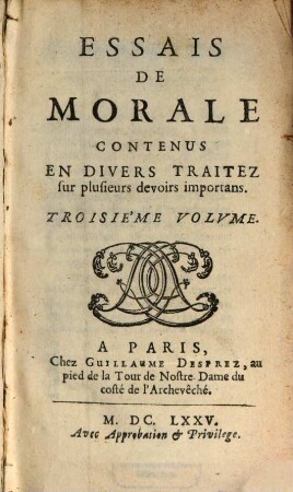 Essais De Morale : Contenus En Divers Traitez Sur plusieurs devoirs importans, 3