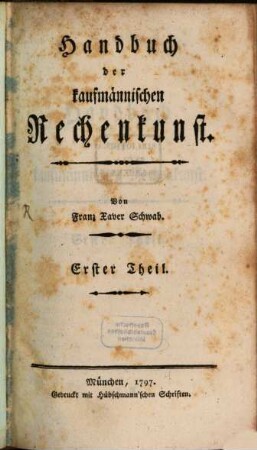 Handbuch der kaufmännischen Rechenkunst. Erster Theil