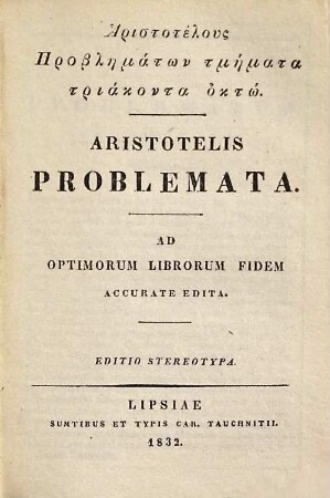 Aristotelus Problēmatōn tmēmata triakonta oktō : ad optimorum librorum fidem accurate edita = Aristotelis Problemata
