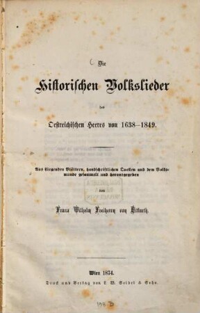 Die historischen Volkslieder des oestreichischen Heeres von 1638 - 1849 : aus fliegenden Blättern, handschriftlichen Quellen und dem Volksmunde