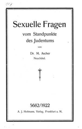 Sexuelle Fragen vom Standpunkte des Judentums / von M. Ascher