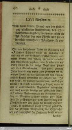 LXVI. Abschnitt. Man kann keinen Grund von der frühen und glücklichen Ausbreitung des Christenthumes angeben, wenn man nicht die Wirklichkeit der von Christo und seinen Aposteln verrichteten Wunderwerke voraussetzet