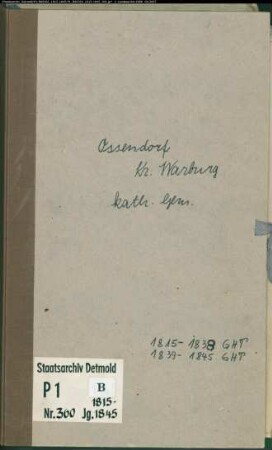 Kirchenbuchduplikat der katholischen Gemeinde Ossendorf, Kreis Warburg (GHT 1815-1845). (Gemeinde: Katholische Gemeinde Ossendorf)