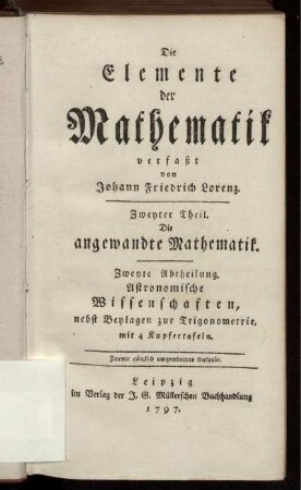 Theil 2, Abtheilung 2: Die Elemente der Mathematik. Zweyter Theil. Die angewandte Mathematik. Zweyte Abtheilung