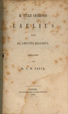 Laelius sive de amicitia dialogus : Erklärt von C. W. Nauck