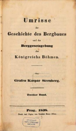 Umrisse einer Geschichte der böhmischen Bergwerke. 2, Umrisse der Geschichte des Bergbaues und der Berggesetzgebung des Königreichs Böhmen