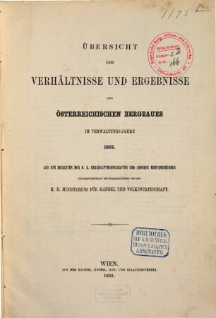 Übersicht der Verhältnisse und Ergebnisse des österreichischen Bergbaues : im Verwaltungs-Jahre .... 1861 (1862)