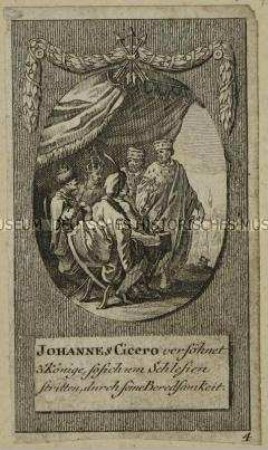 Zwölf kleine Szenen zu den brandenburgischen Kurfürsten: Johannes Cicero versöhnet 3 Könige, so sich um Schlesien stritten, durch seine Beredsamkeit.