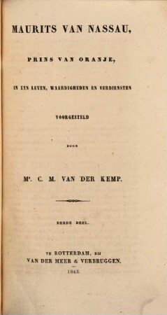 Maurits van Nassau, prins van Oranje : in zyn leven, waardigheden en verdiensten, 3