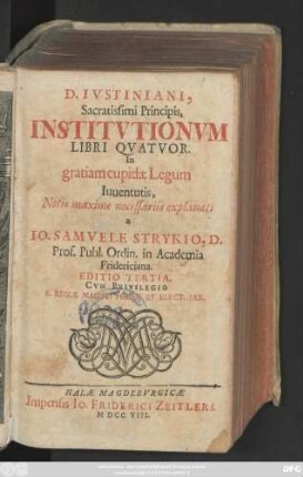 D. Ivstiniani, Sacratissimi Principis, Institvtionvm Libri Qvatvor : In gratiam cupidæ Legum Iuuentutis, Notis maxime necessariis explanati
