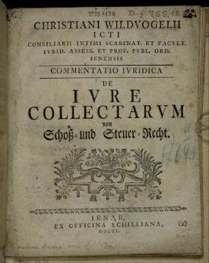 Christiani Wildvogelii ICTI Consiliarii Intimi Scabinat. ... Commentatio Ivridica De Ivre Collectarvm