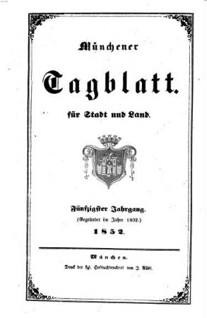 Münchener Tagblatt für Stadt und Land. 1852,[1] = Jg. 50, Jan - Juni