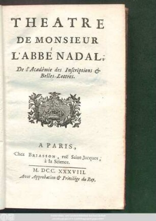 Théatre De Monsieur L'Abbé Nadal, De l'Académie des Inscriptions & Belles-Lettres.