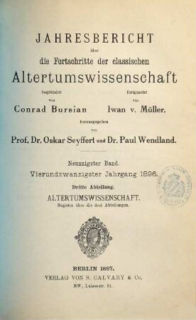 Jahresbericht über die Fortschritte der klassischen Altertumswissenschaft. 90. 1896 (1897)