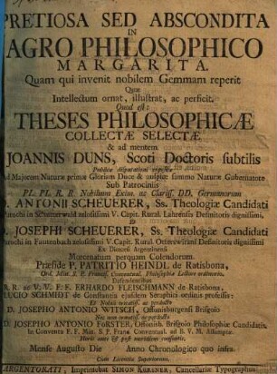 Pretiosa Sed Abscondita In Agro Philosophico Margarita ... Quod est: Theses Philosophicae Collectae Selectae & ad mentem Joannis Duns, Scoti Doctoris subtilis Publicae disputationi expositae