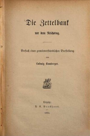 Die Zettelbank vor dem Reichstag : Versuch einer gemeinverständlichen Darstellung