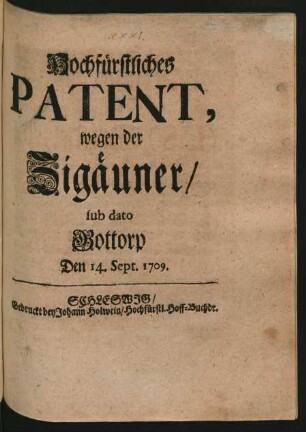 Hochfürstliches Patent, wegen der Zigäuner : sub dato Gottorp Den 14. Sept. 1709.