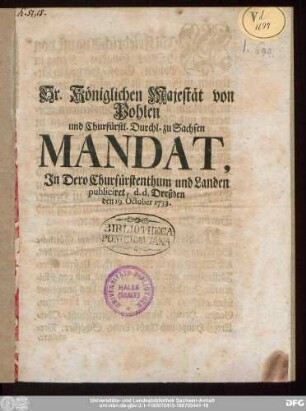 Sr. Königlichen Majestät von Pohlen und Churfürstl. Durchl. zu Sachsen Mandat, Jn Dero Churfürstenthum und Landen publiciret, d.d. Dreßden den 19. October 1733.