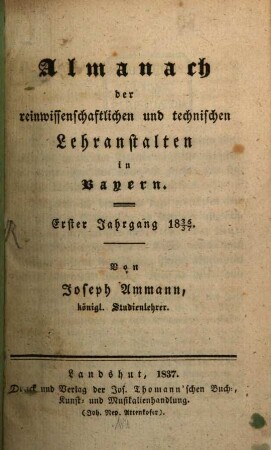 Almanach der reinwissenschaftlichen und technischen Lehranstalten in Bayern. 1. 1836/37 (1837)