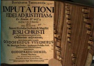Disputatio Theologica De Imputatione Fidei Ad Justitiam, Ex Roman. IV. vers. 5. ...