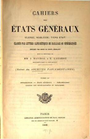 Cahiers des états généraux : clergé, noblesse, tiers état ; classés par lettres alphabétiques de bailliage ou sénéchaussée. 1, 1. 1787/89 (1868)