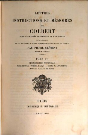 Lettres, instructions et mémoires de Colbert, 4. Administration provinciale [u.a.]