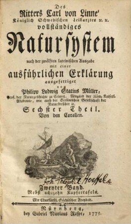 Des Ritters Carl von Linné Königlich Schwedischen Leibarztes ... vollständiges Natursystem : [alle sechs Theile oder Classen des Thierreichs], Sechster Theil. Von den Corallen