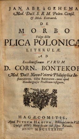 De morbo vulgo dicto plica Polonica : literulae ad ... Corn. Bontekoe ...