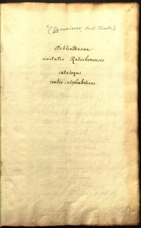Bibliothecae civitatis Ratisbonensis catalogus realis, alphabeticus, [1]
