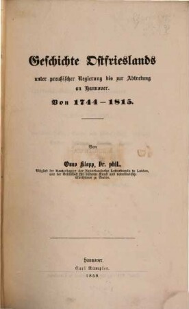 Geschichte Ostfrieslands von 1744-1815 : unter preußischer Regierung bis zur Abtretung an Hannover