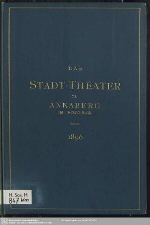 Das Stadt-Theater zu Annaberg im Erzgebirge : ein Gedenkblatt zum Tage der vierhundertjährigen Jubelfeier der Gründung der Stadt Annaberg