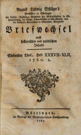 August Ludwig Schlözer's ... Briefwechsel meist historischen und politischen Inhalts. 7, Heft XXXVII - XLII, 1780. b.