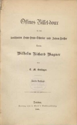 Offenes Billetdoux an den berühmten HeppHeppSchreier und Juden-Fresser Herrn Wilhelm Richard Wagner